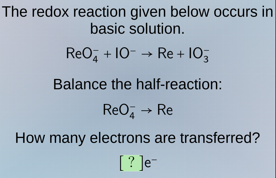 the redox reaction given below occurs in basic solution. reo₄⁻ + io⁻ → …