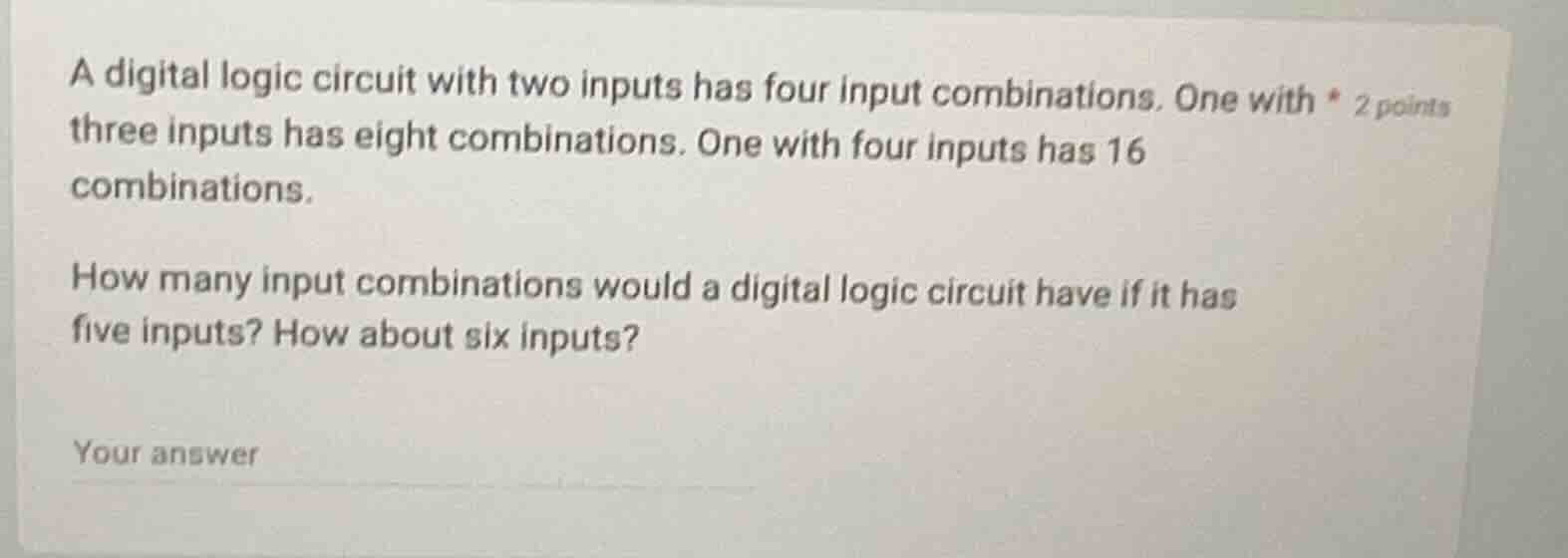 a digital logic circuit with two inputs has four input combinations. on…