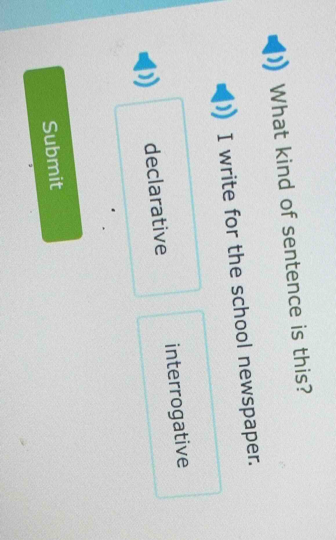 what kind of sentence is this? i write for the school newspaper. declar…