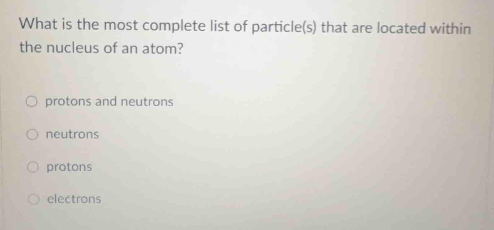 what is the most complete list of particle(s) that are located within t…