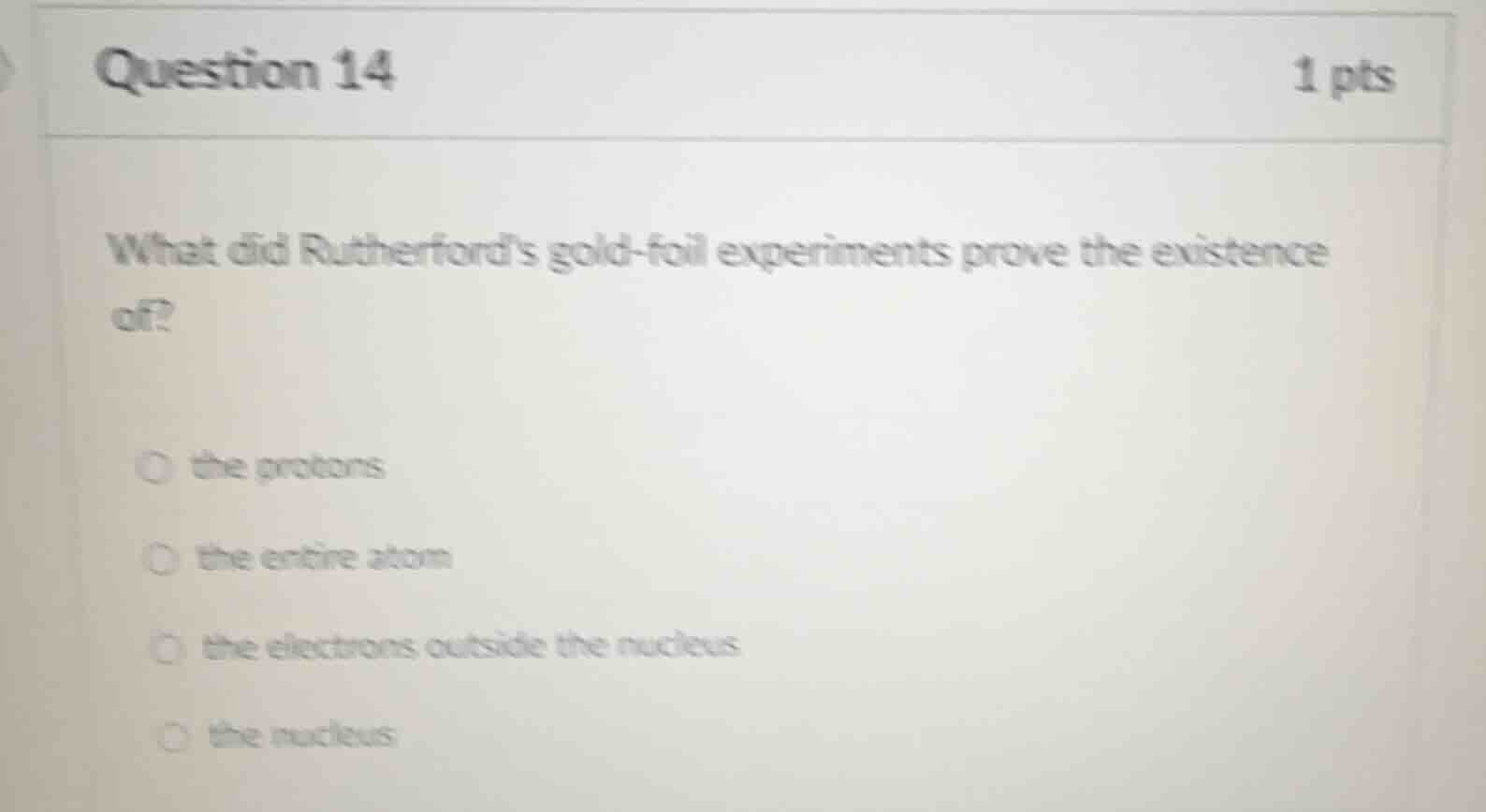 question 14 1 pts what did rutherfords gold-foil experiments prove the …
