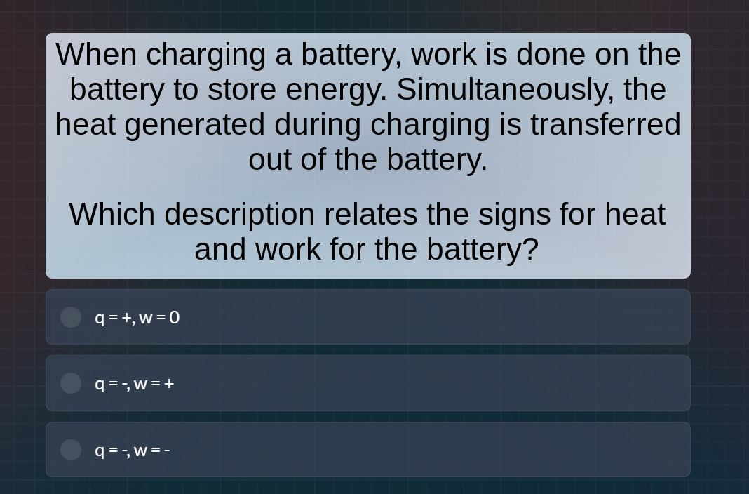 when charging a battery, work is done on the battery to store energy. s…