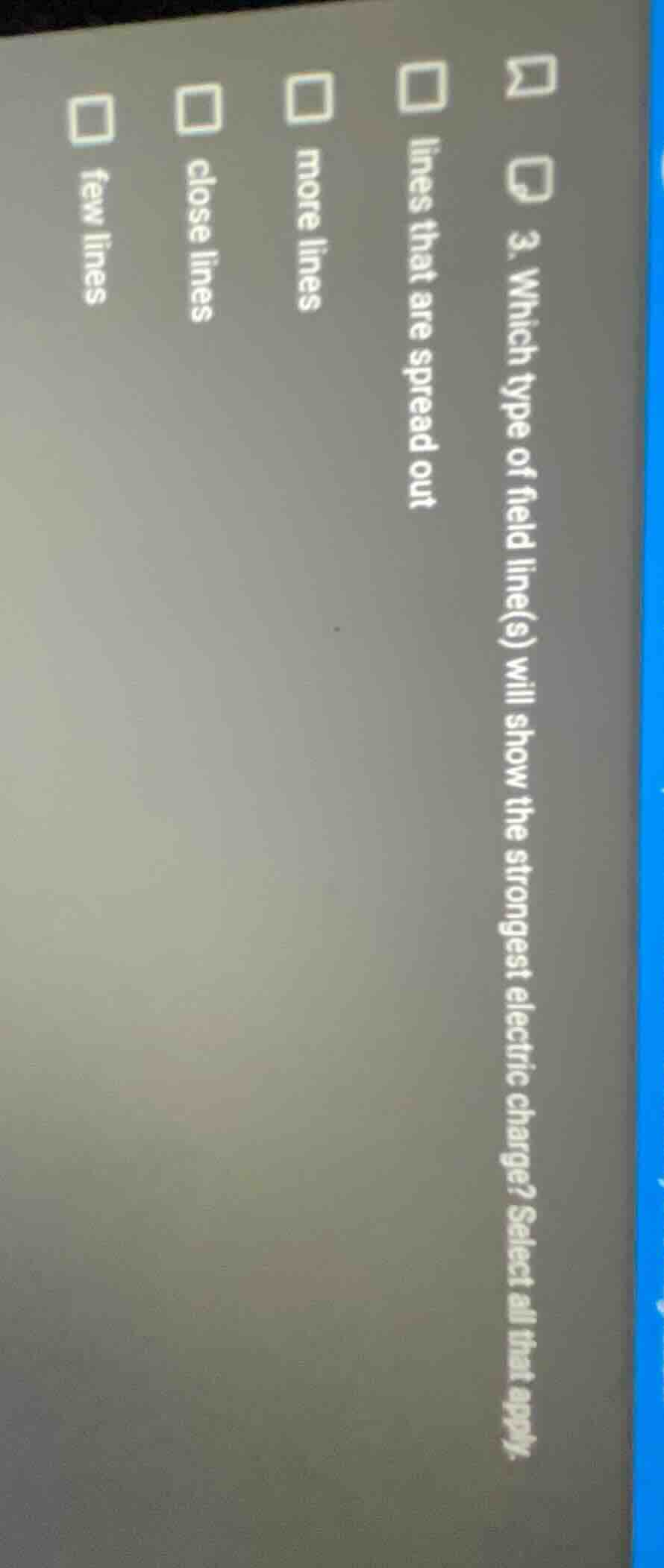 3. which type of field line(s) will show the strongest electric charge?…