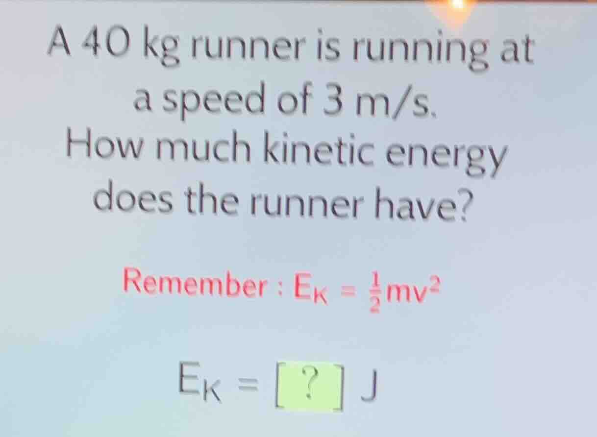 a 40 kg runner is running at a speed of 3 m/s. how much kinetic energy …