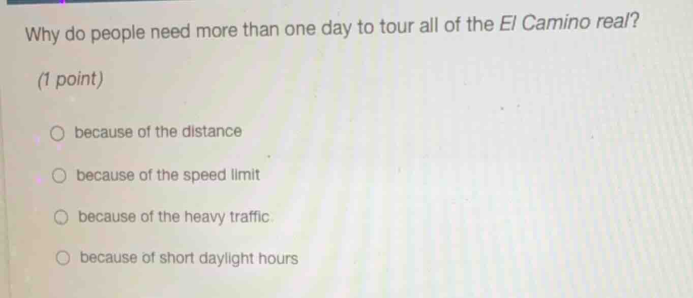 why do people need more than one day to tour all of the el camino real?…