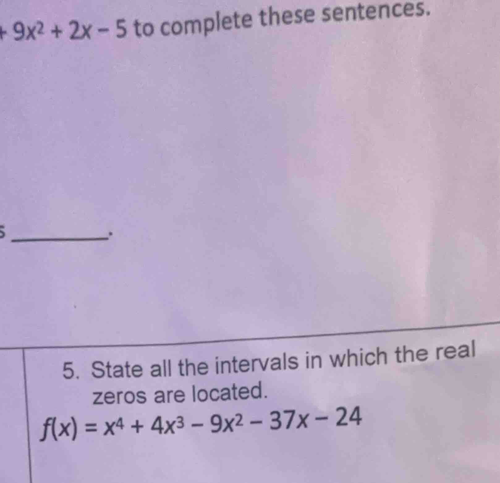 5. state all the intervals in which the real zeros are located.\\(f(x) …