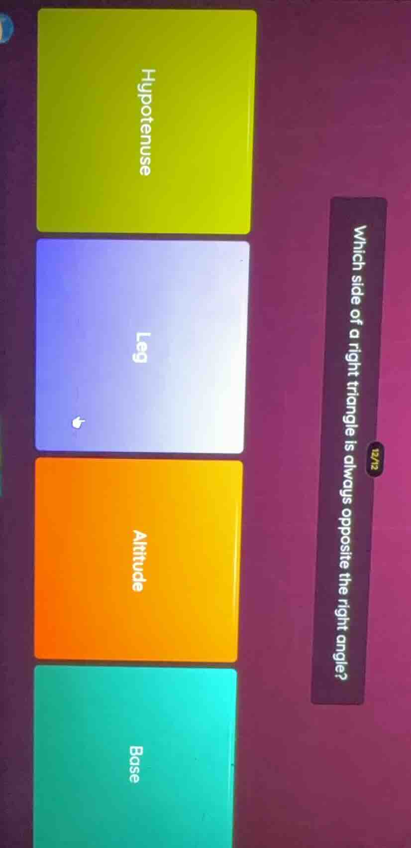 which side of a right triangle is always opposite the right angle? hypo…