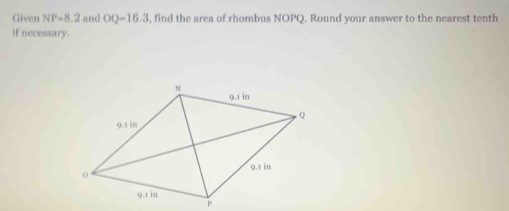 given np=8.2 and oq=16.3, find the area of rhombus nopq. round your ans…