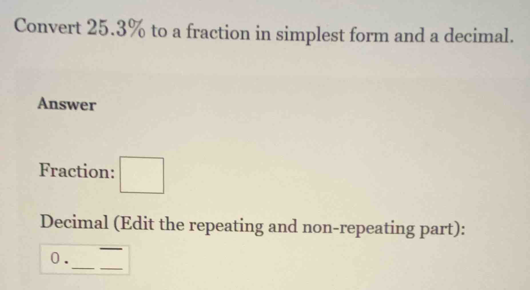 convert 25.3% to a fraction in simplest form and a decimal. answer frac…