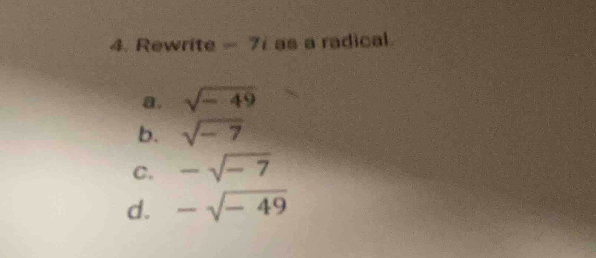 4. rewrite -7i as a radical. a. \\(sqrt{-49}\\) b. \\(sqrt{-7}\\) c. \\…