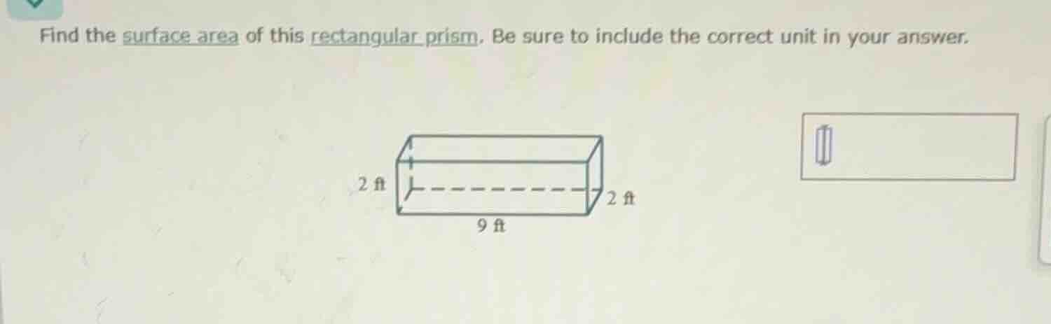 find the surface area of this rectangular prism. be sure to include the…