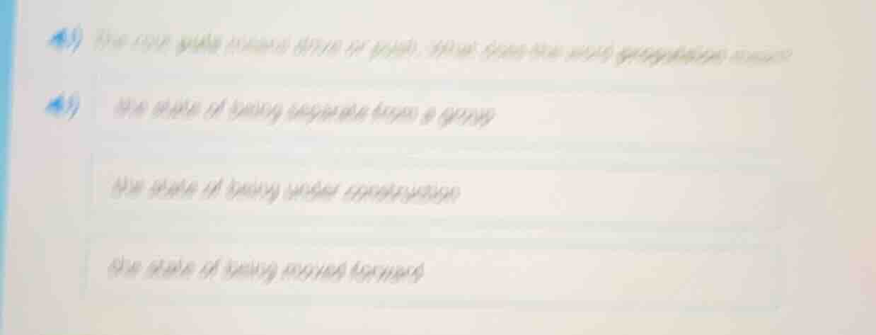 41) the root word means apart or away. what does the word segregation m…