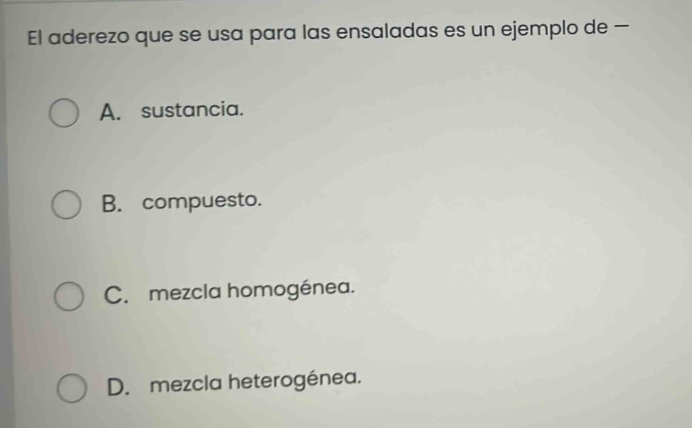 el aderezo que se usa para las ensaladas es un ejemplo de — a. sustanci…