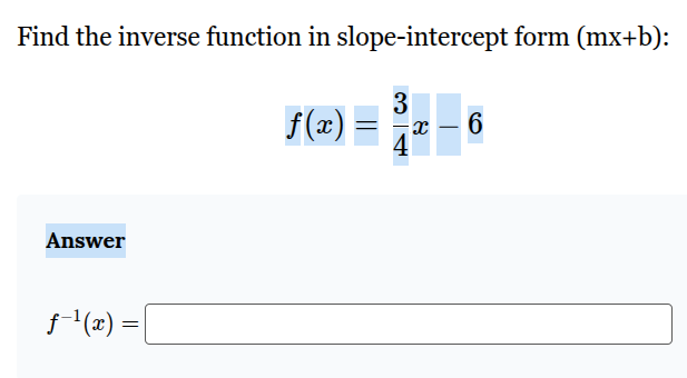 find the inverse function in slope - intercept form (mx + b): $f(x)=\fr…
