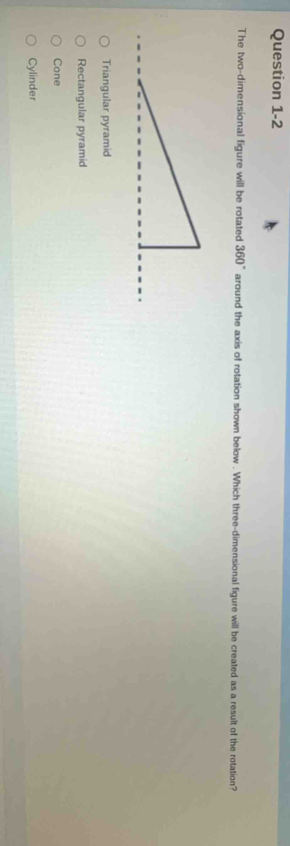 question 1-2 the two - dimensional figure will be rotated 360° around t…