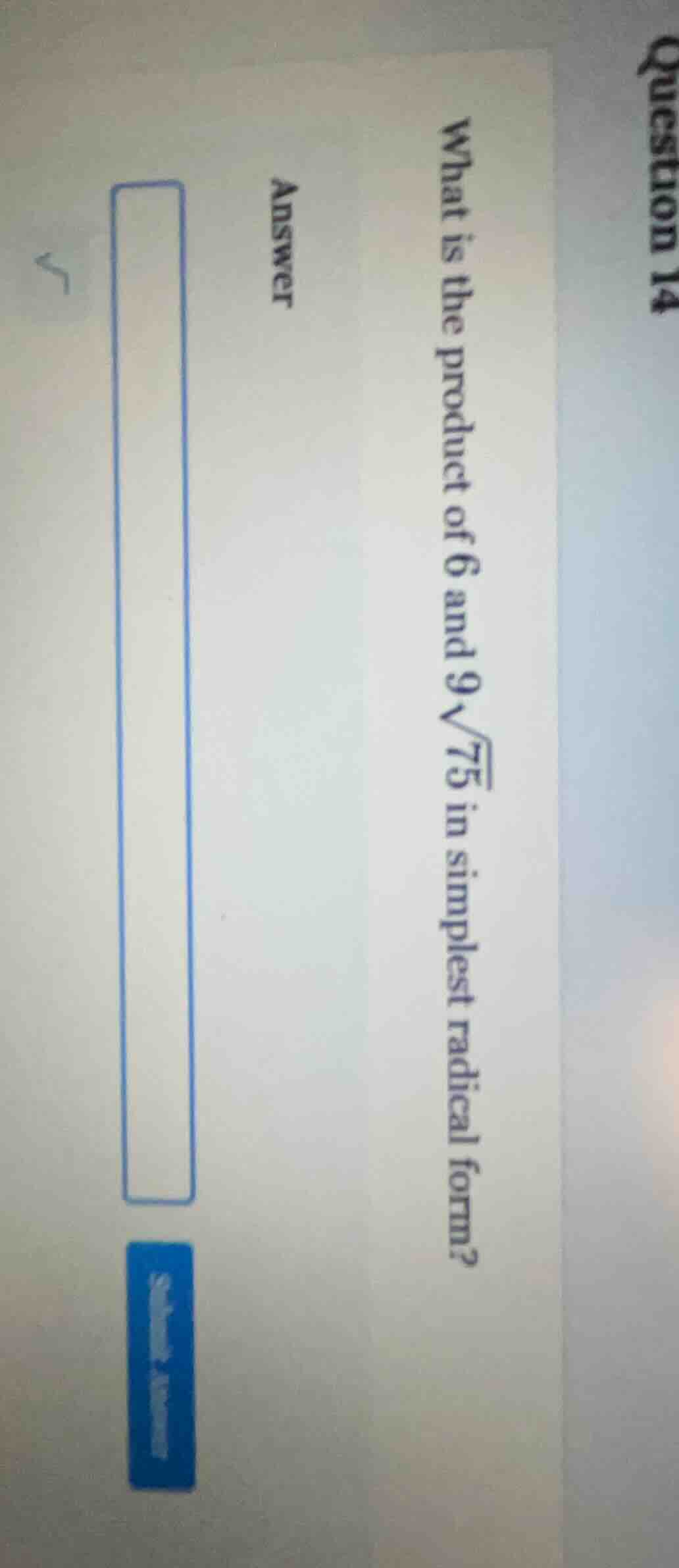 question 14 what is the product of 6 and 9\\sqrt{75} in simplest radica…