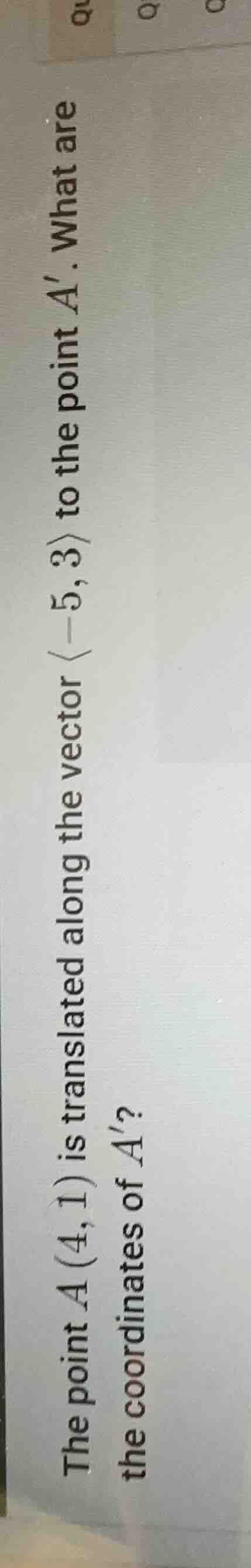 the point ( a(4, 1) ) is translated along the vector ( langle -5, 3 ang…