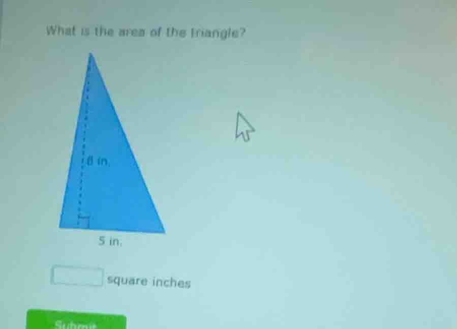 what is the area of the triangle? 6 in. 5 in. square inches