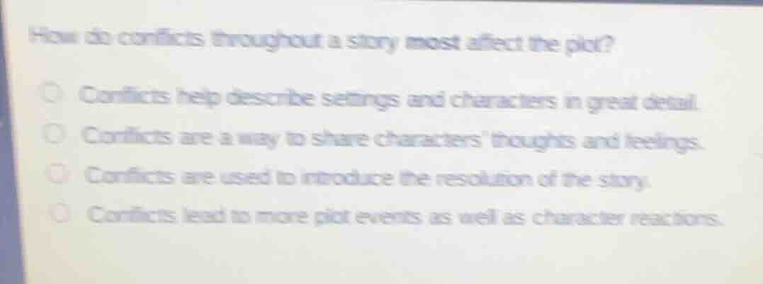 how do conflicts throughout a story most affect the plot? conflicts hel…