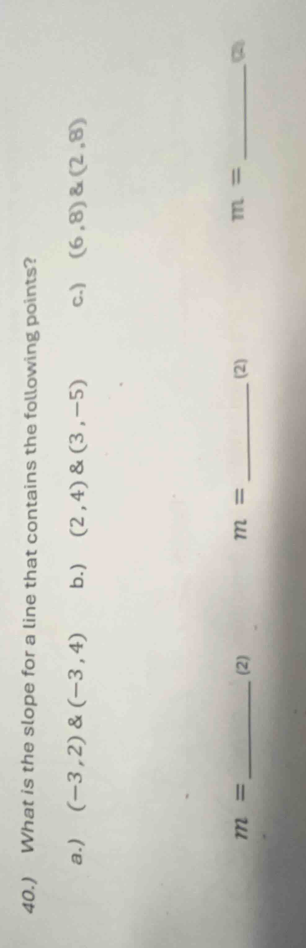 40.) what is the slope for a line that contains the following points? a…