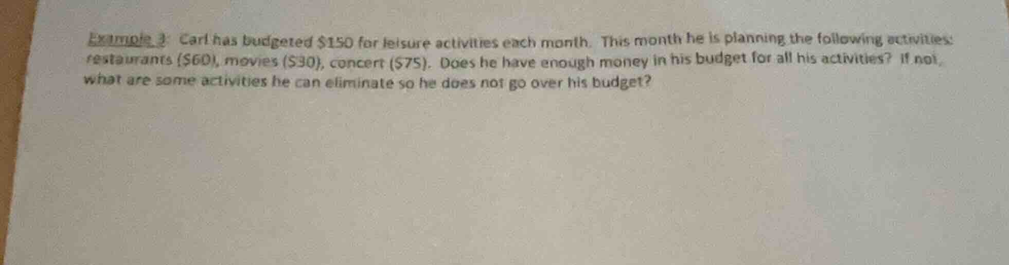 example 3: carl has budgeted $150 for leisure activities each month. th…