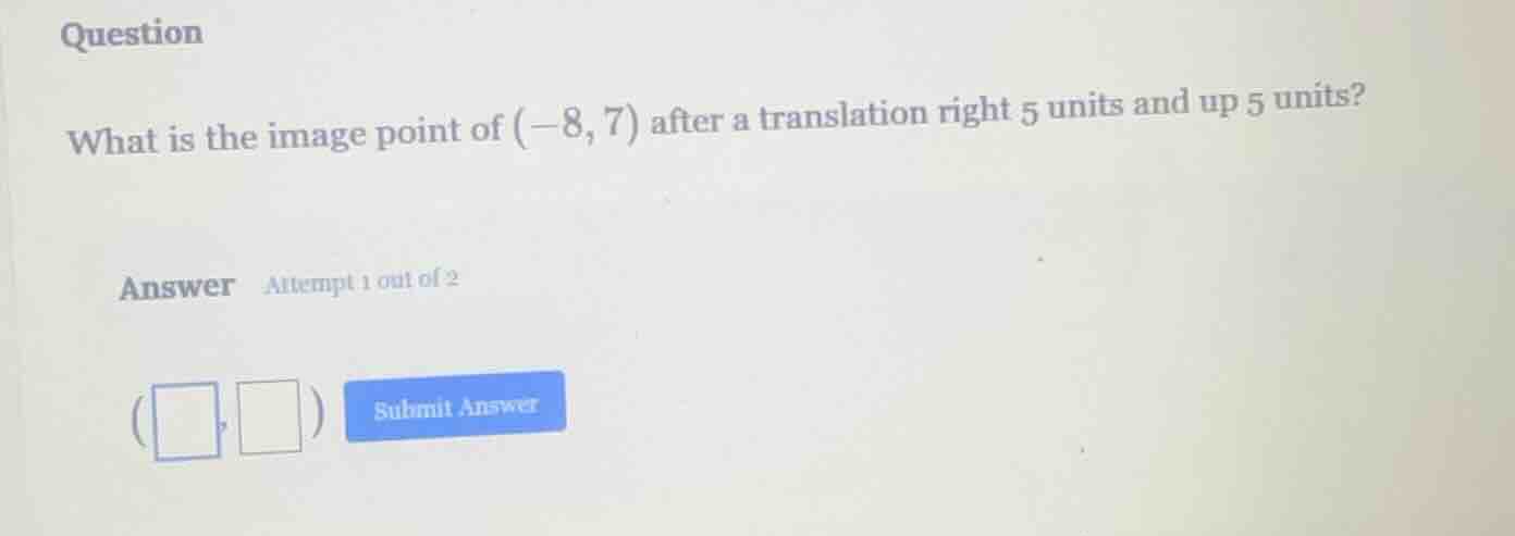 question what is the image point of $(-8, 7)$ after a translation right…