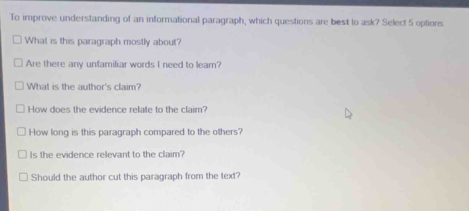 to improve understanding of an informational paragraph, which questions…