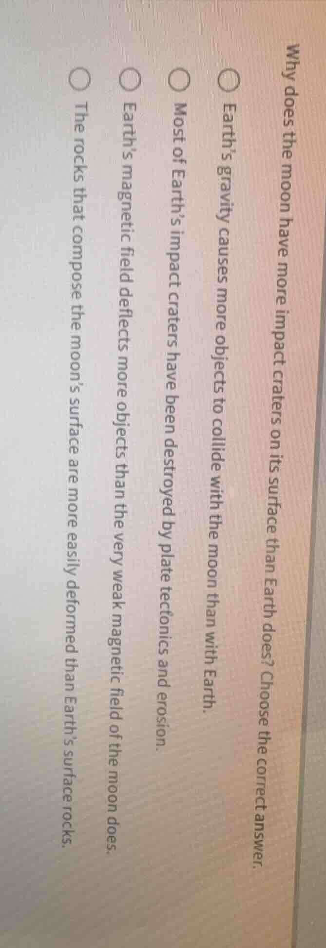 why does the moon have more impact craters on its surface than earth do…