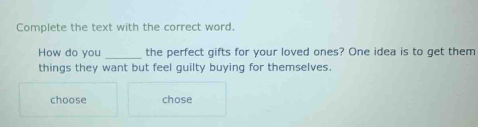 complete the text with the correct word. how do you ______ the perfect …