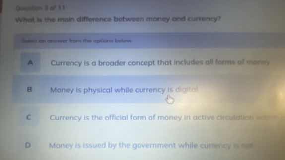 question 1 of 11 what is the main difference between money and currency…