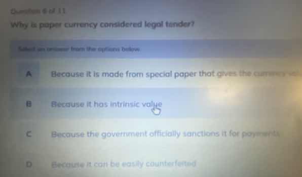 question 6 of 11 why is paper currency considered legal tender? select …