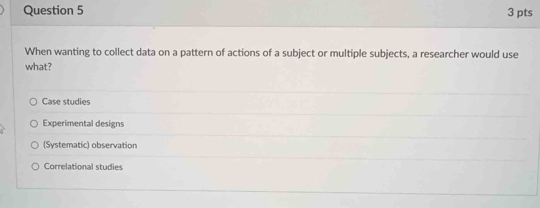 question 5 3 pts when wanting to collect data on a pattern of actions o…