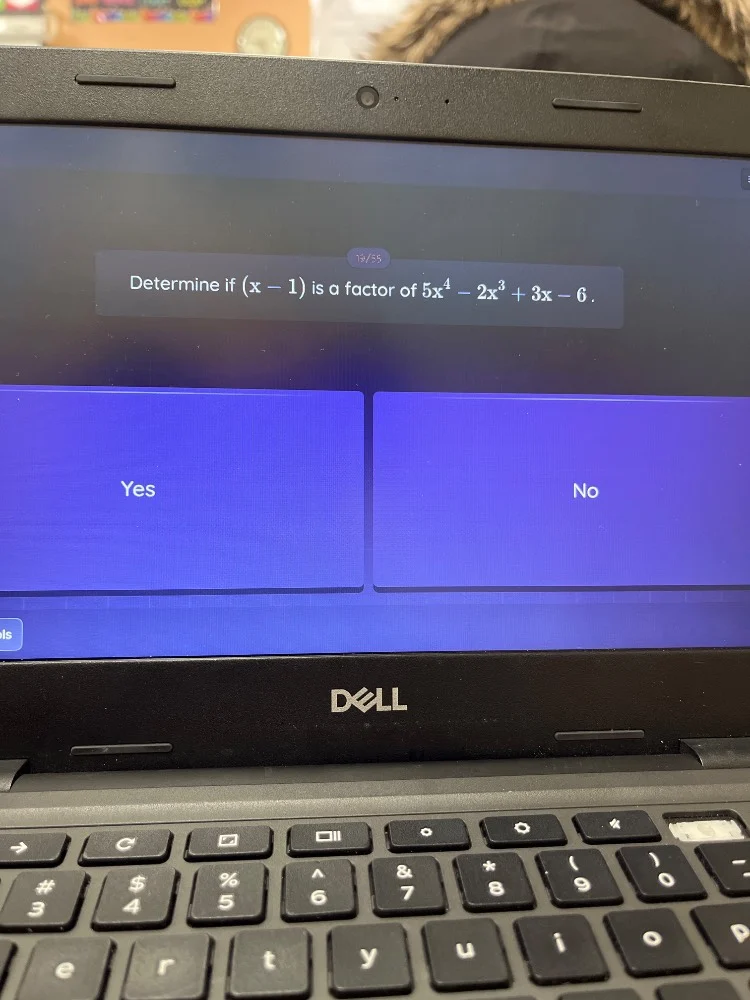 determine if ((x - 1)) is a factor of (5x^4 - 2x^3 + 3x - 6). yes no