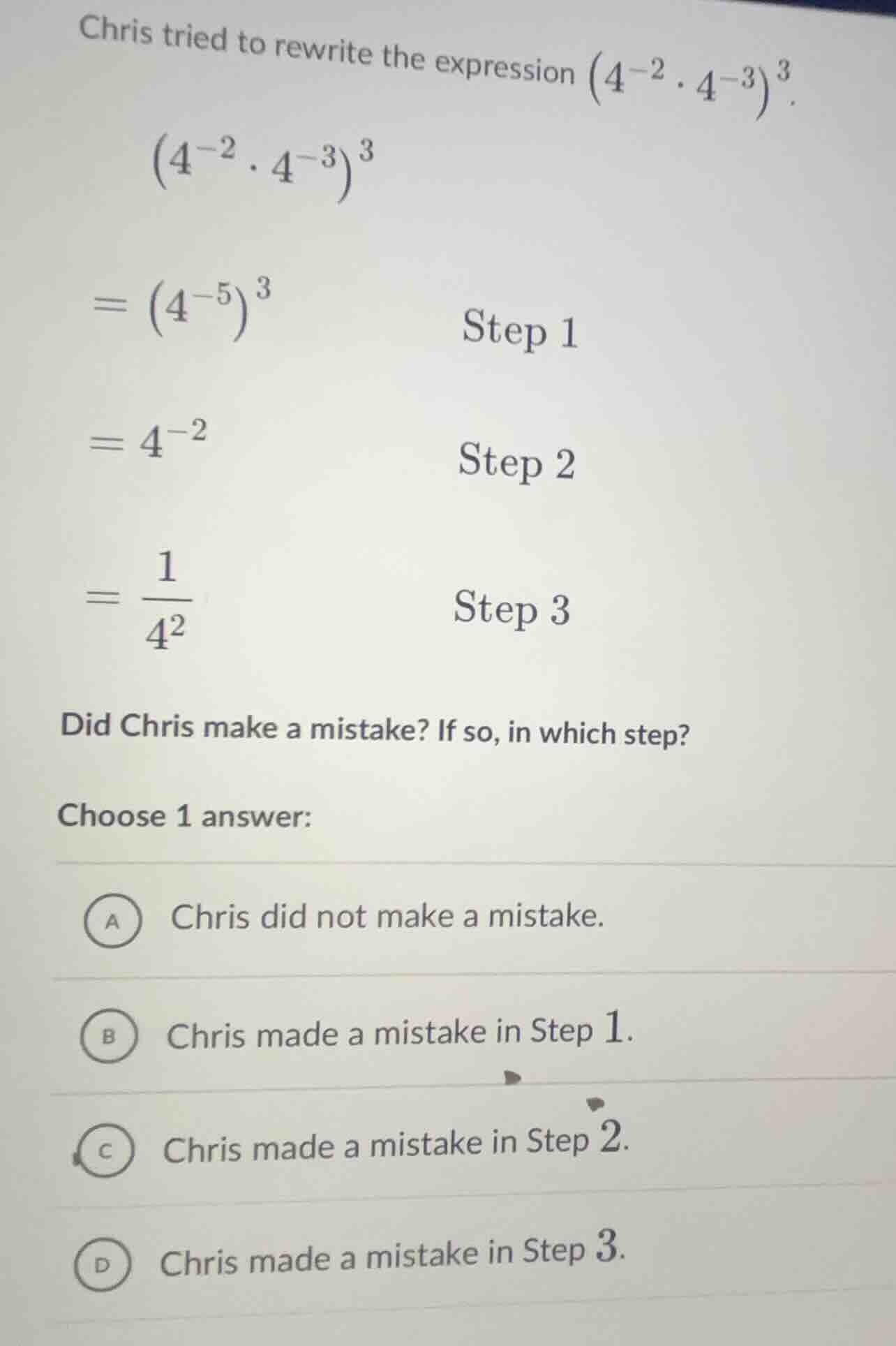 chris tried to rewrite the expression \\(\\left(4^{-2} \\cdot 4^{-3}\ i…