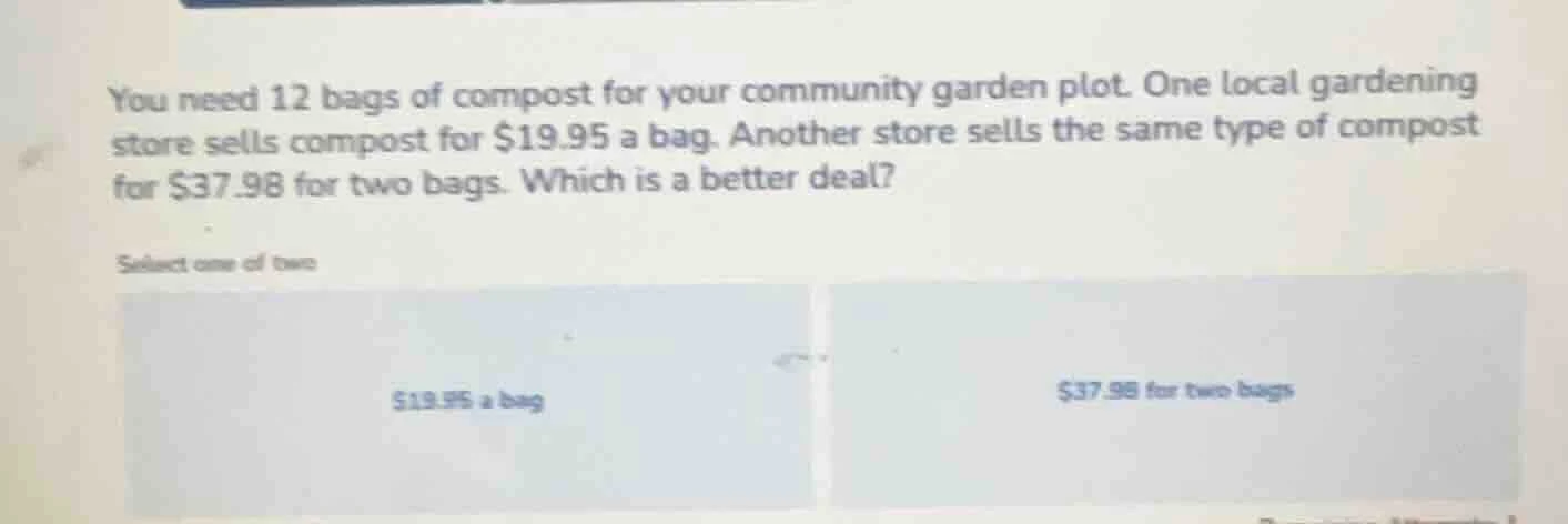 you need 12 bags of compost for your community garden plot. one local g…