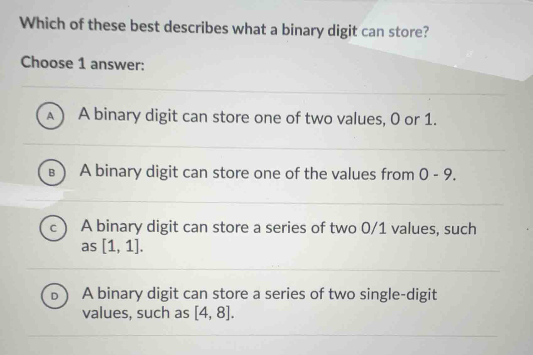 which of these best describes what a binary digit can store? choose 1 a…