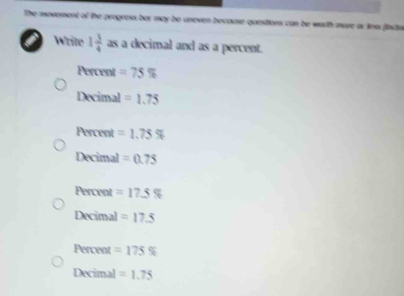 write $1\\frac{3}{4}$ as a decimal and as a percent. \ \ percent = 75 %…