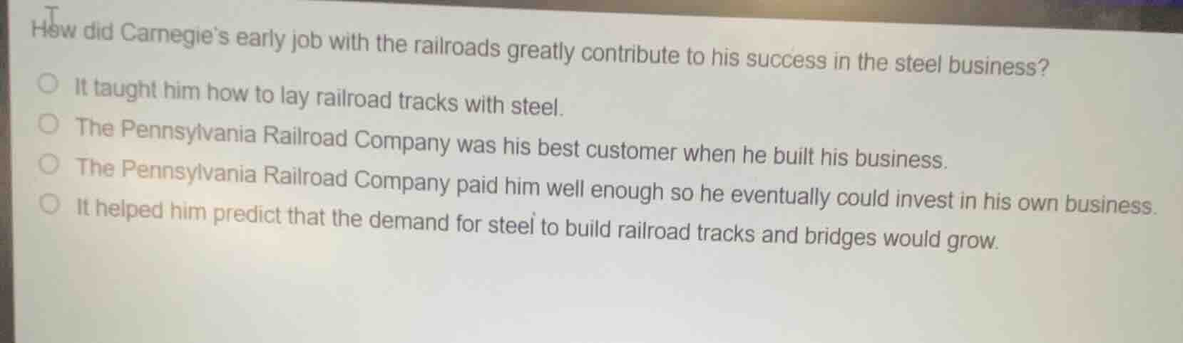 how did carnegie’s early job with the railroads greatly contribute to h…