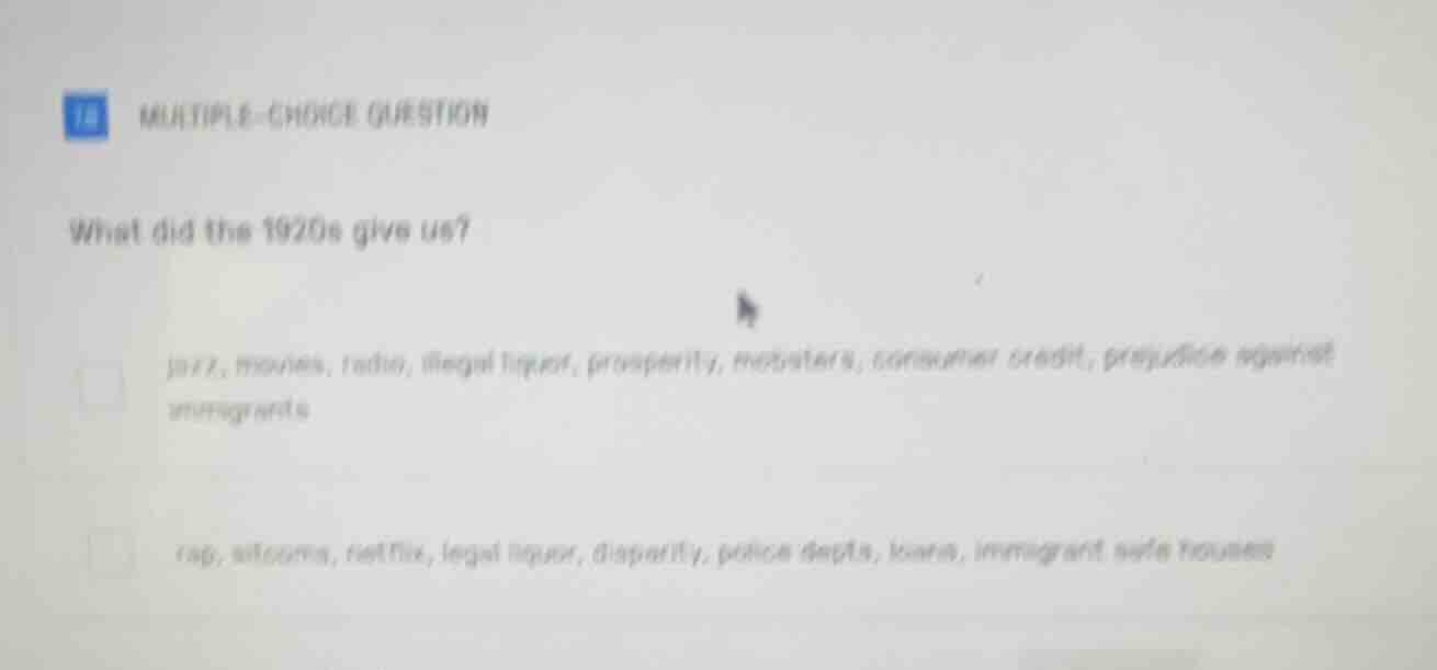 multiple-choice question what did the 1920s give us? jazz, movies, radi…