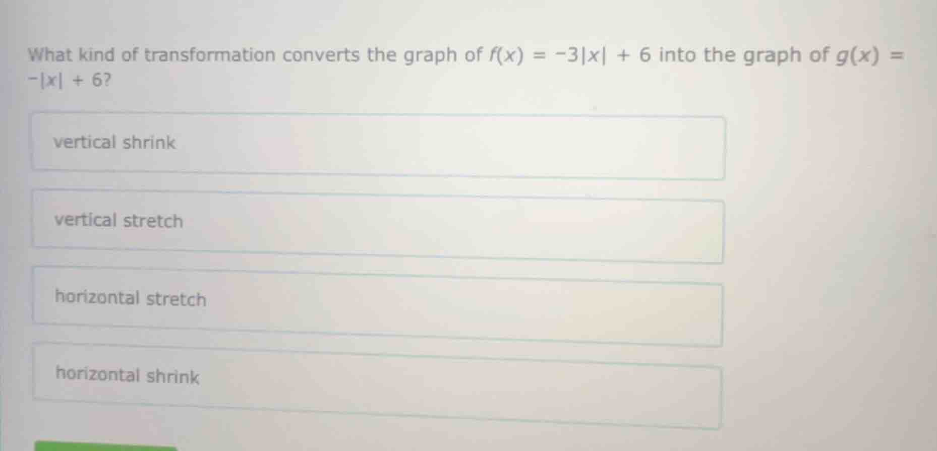 what kind of transformation converts the graph of $f(x) = -3|x| + 6$ in…