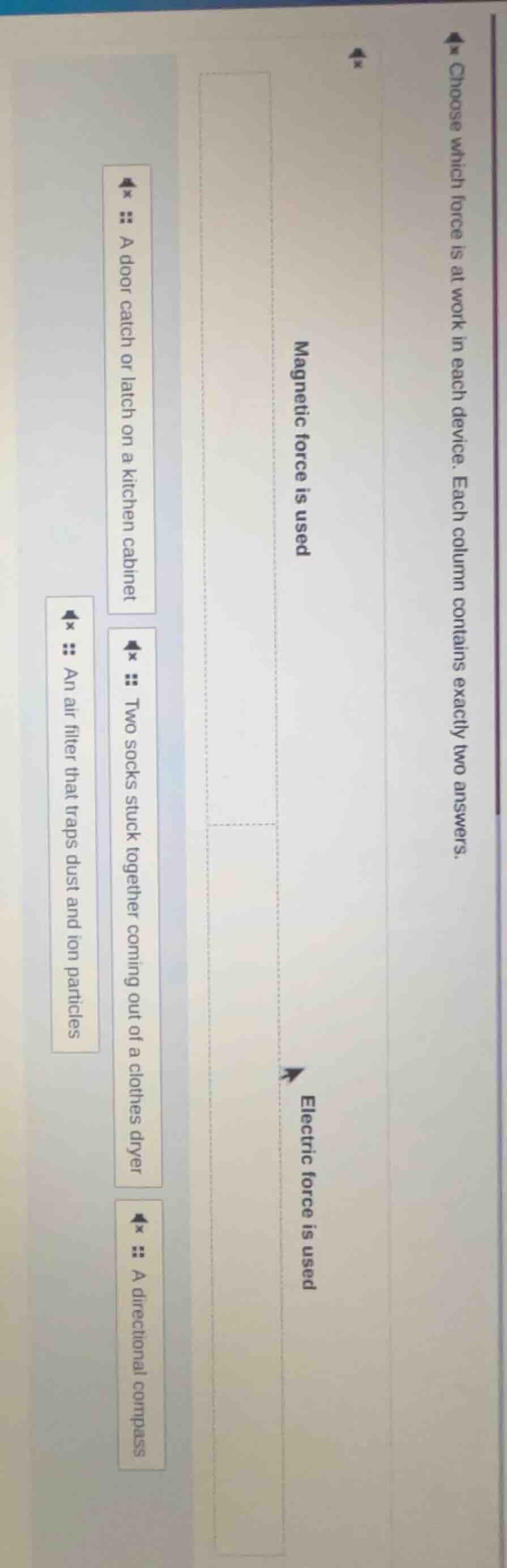 choose which force is at work in each device. each column contains exac…