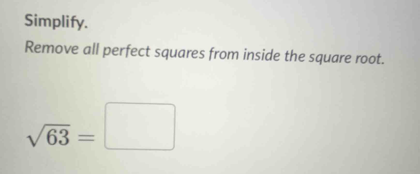 simplify. remove all perfect squares from inside the square root. \\sqr…