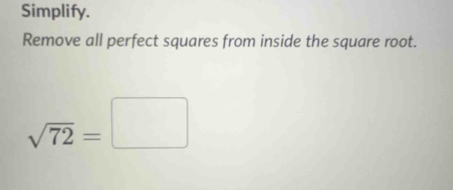 simplify. remove all perfect squares from inside the square root. \\(\\…