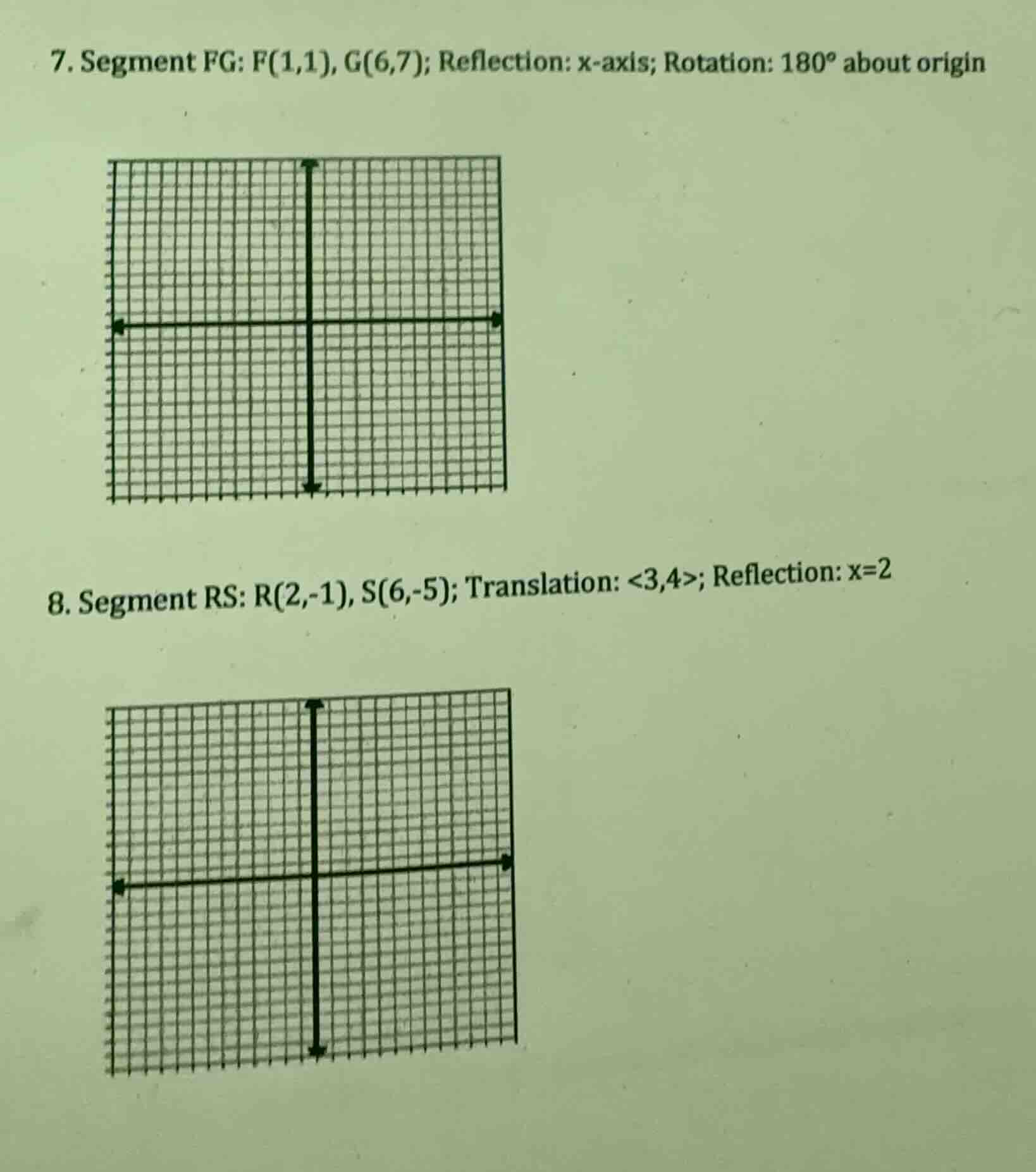 7. segment fg: f(1,1), g(6,7); reflection: x - axis; rotation: 180° abo…