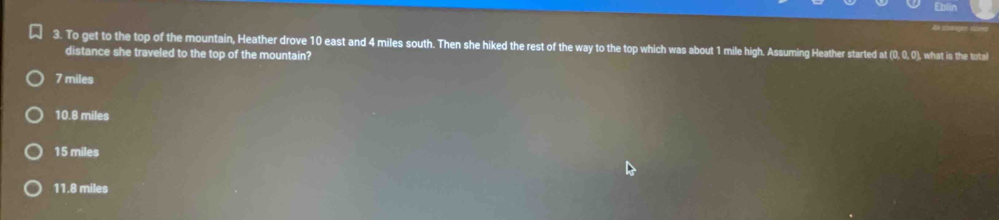 3. to get to the top of the mountain, heather drove 10 east and 4 miles…