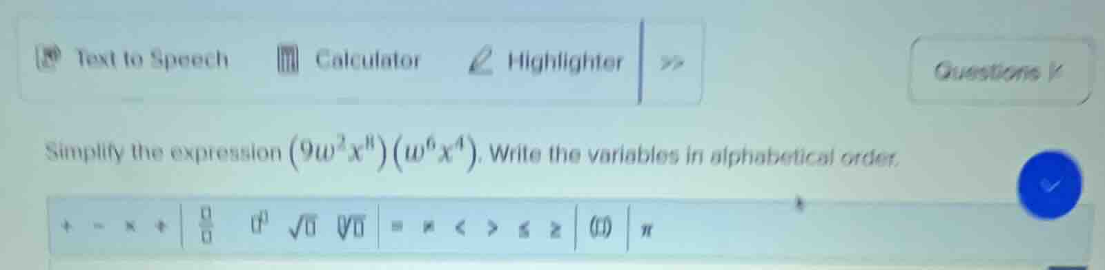 simplify the expression $(9w^{2}x^{8})(w^{6}x^{4})$. write the variable…