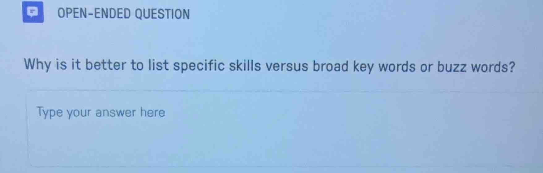 open - ended question why is it better to list specific skills versus b…