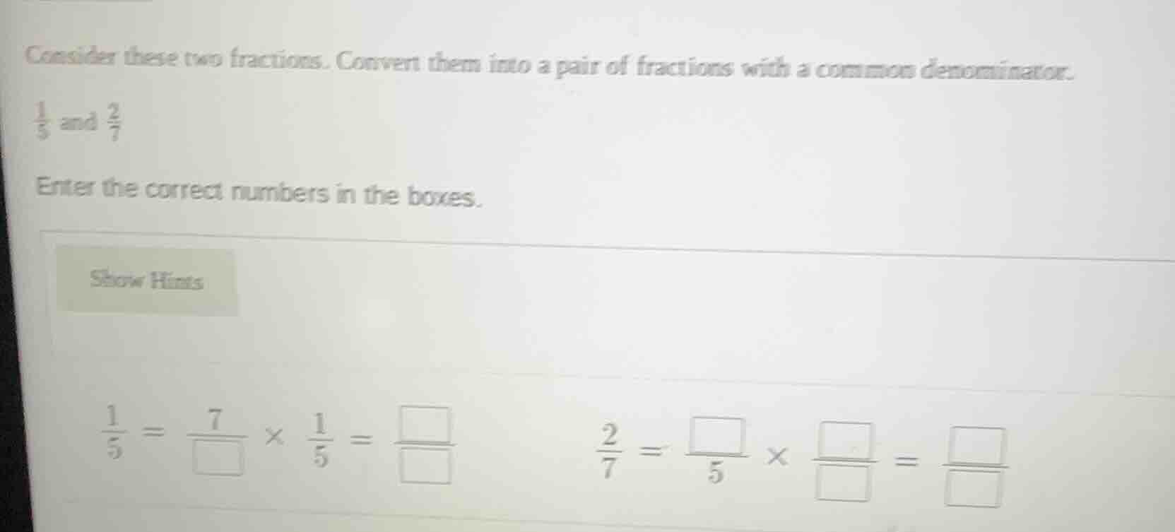 consider these two fractions. convert them into a pair of fractions wit…