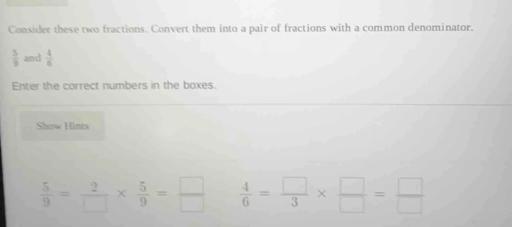 consider these two fractions. convert them into a pair of fractions wit…
