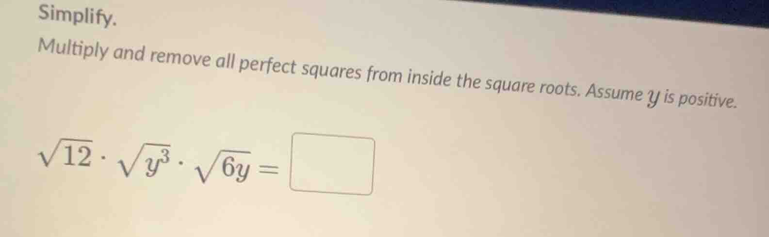 simplify. multiply and remove all perfect squares from inside the squar…